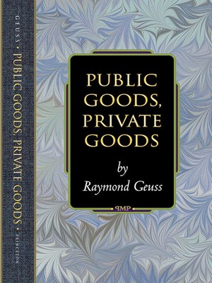 cover image of Public Goods, Private Goods